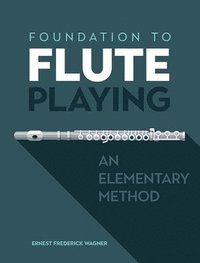 bokomslag Foundation to Flute Playing: An Elementary Method