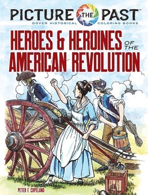 bokomslag Picture the Past: Heroes and Heroines of the American Revolution