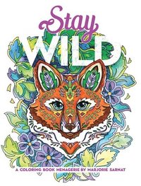 bokomslag Stay Wild: A Coloring Book Menagerie by Marjorie Sarnat