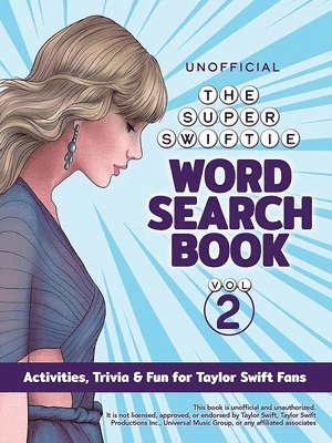 The Unofficial Super Swiftie Word Search Book (Volume 2): Activities, Trivia & Fun for Taylor Swift Fans 1