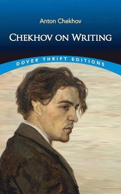 bokomslag Chekhov on Writing: The Mentor, the Self-Critic, Literary Questions and Fictional Writers