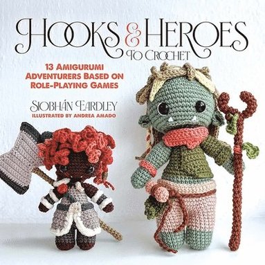 bokomslag Hooks & Heroes: 13 Amigurumi Adventurers Based on Role-Playing Games