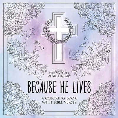 Because He Lives: A Coloring Book with Bible Verses 1