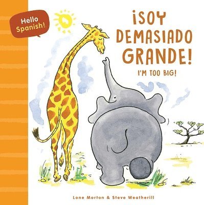 Hello Spanish! I'm Too Big! / ¡Soy Demasiado Grande! 1