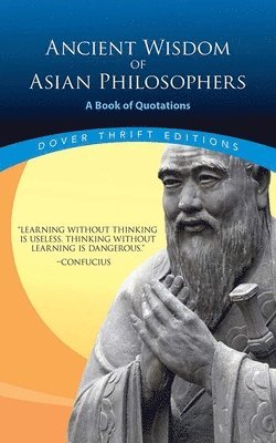 Confucius, Lao Tzu - Ancient Wisdom of Asian Philosophers: A Book of Quotations, Häftad
