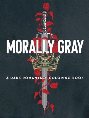 Ana Bidault, Elena Bonotto - Morally Gray: A Dark Romantasy Coloring Book, Häftad