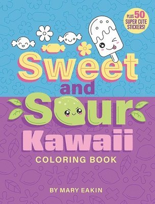 Mary Eakin - Sweet & Sour Kawaii Coloring Book: Plus 50 Super Cute Stickers!, Häftad