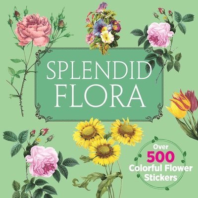 Dover Publications - Splendid Flora: Over 500 Colorful Flower Stickers, Häftad