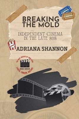 Breaking the Mold-Independent Cinema in the Late 80s 1