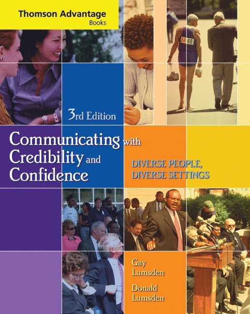 Gay Lumsden, Donald Lumsden - Cengage Advantage Books: Communicating with Credibility and Confidence (with Speechbuilder Express(tm) and Infotrac) [With Infotrac], Häftad