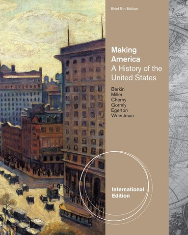Carol Berkin, Christopher Miller, Robert Cherny, James Gormly, Douglas Egerton, Kelly Woestman - Making America, Häftad