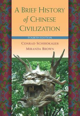 Conrad Schirokauer, Miranda Brown - A Brief History of Chinese Civilization, Häftad