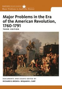 bokomslag Major Problems in the Era of the American Revolution, 1760-1791