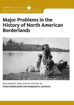 Pekka Hamalainen, Benjamin Johnson - Major Problems in the History of North American Borderlands, Häftad