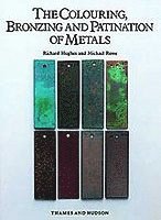 bokomslag The Colouring, Bronzing and Patination of Metals
