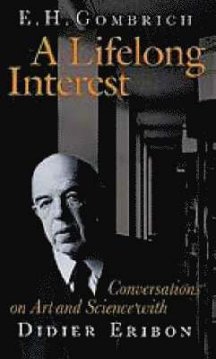Ernst H. Gombrich - Lifelong Interest, Inbunden