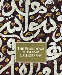 bokomslag The Splendour of Islamic Calligraphy