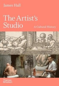 bokomslag The Artist's Studio: A Cultural History  A Times Best Art Book of 2022