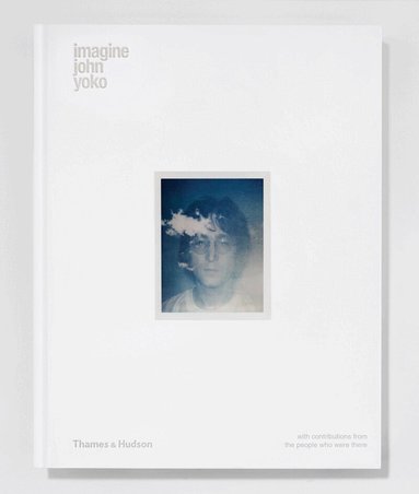John Lennon, Yoko Ono, With contributions from the people who were there - Imagine John Yoko, Inbunden