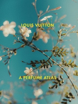 Louis Vuitton: A Perfume Atlas 1