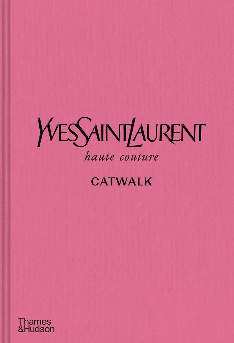 Olivier Flaviano, Andrew Bolton - Yves Saint Laurent Catwalk, Inbunden