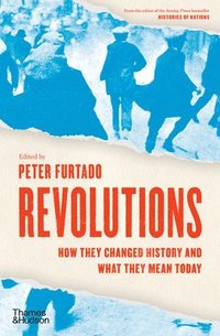bokomslag Revolutions: How They Changed History and What They Mean Today