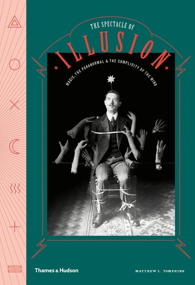 Matthew L. Tompkins, Wellcome Collection - Spectacle of Illusion, Inbunden