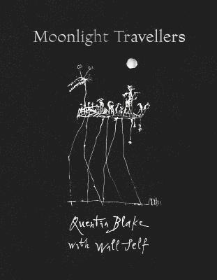 Quentin Blake, Will Self - Moonlight Travellers, Inbunden