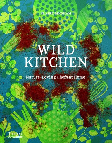 Claire Bingham - Wild Kitchen, Inbunden