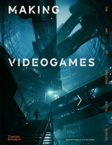 Duncan Harris, Alex Wiltshire - Making Videogames, Inbunden