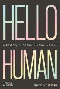 bokomslag Hello Human: A History of Visual Communication