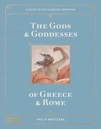 bokomslag The Gods and Goddesses of Greece and Rome