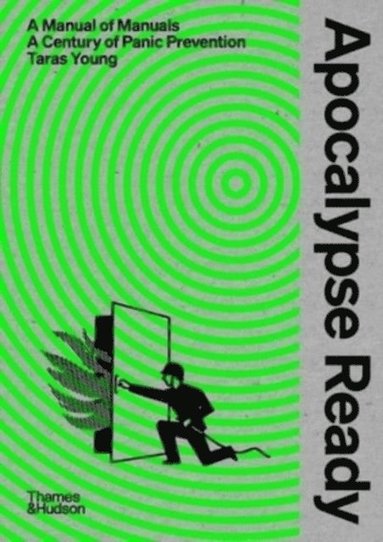bokomslag Apocalypse Ready: The Manual of Manuals; A Century of Panic Prevention