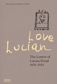 bokomslag Love Lucian: The Letters of Lucian Freud 19391954  A Times Best Art Book of 2022