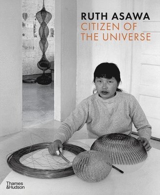 Ruth Asawa: Citizen of the Universe 1