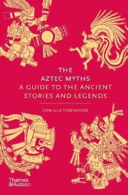 Camilla Townsend - Aztec Myths, Inbunden