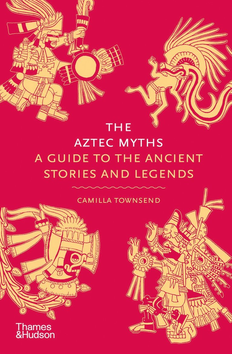 Camilla Townsend - Aztec Myths, Inbunden