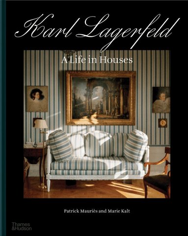 Patrick Mauriès, Marie Kalt - Karl Lagerfeld: A Life in Houses, Inbunden