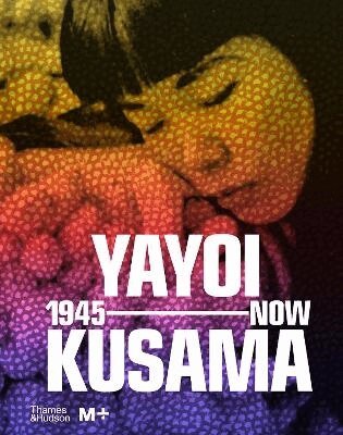 Doryun Chong, Mika Yoshitake - Yayoi Kusama: 1945 to Now, Inbunden