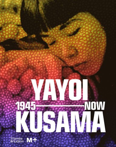 bokomslag Yayoi Kusama: 1945 to Now