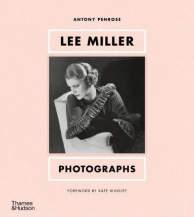 Antony Penrose - Lee Miller: Photographs, Inbunden
