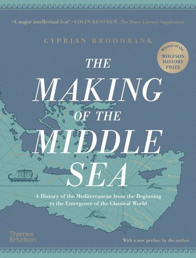 Cyprian Broodbank - Making of the Middle Sea, Inbunden
