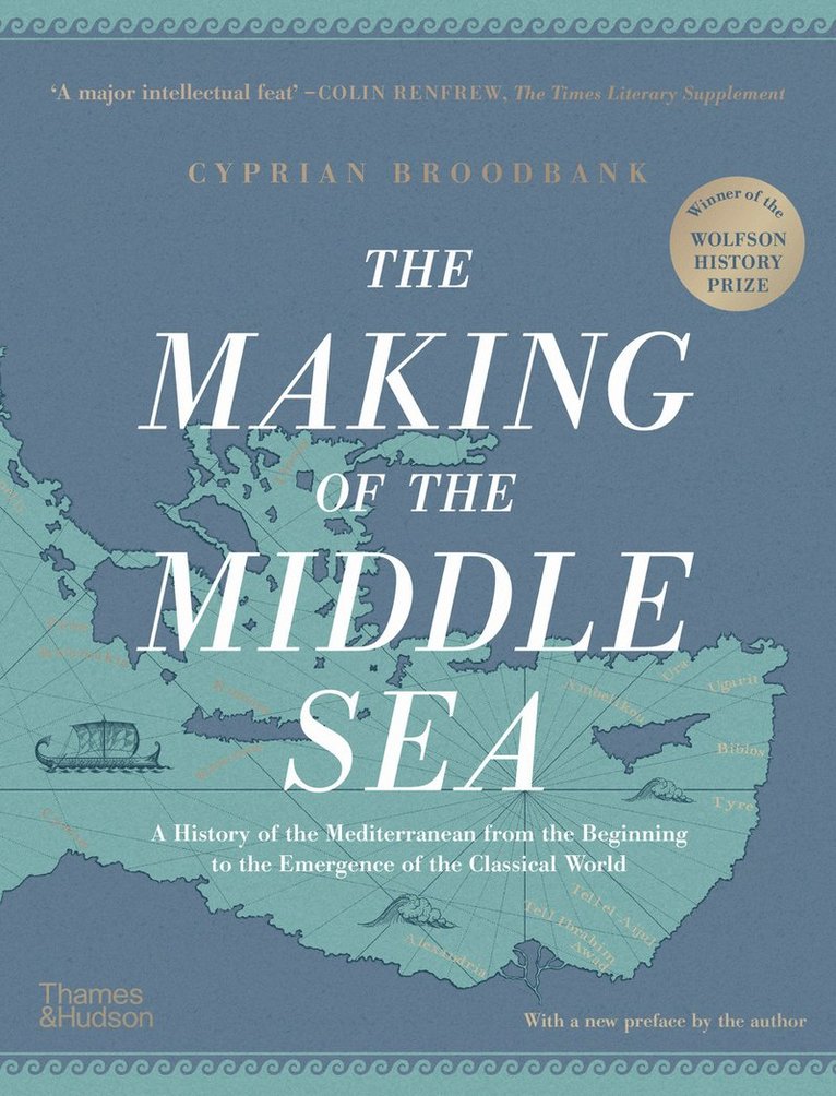 Cyprian Broodbank - Making of the Middle Sea, Inbunden