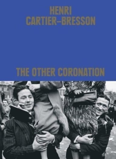 bokomslag Henri Cartier-Bresson: The Other Coronation