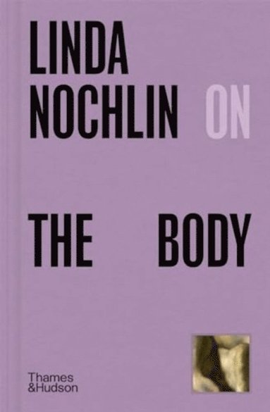 bokomslag Linda Nochlin on The Body