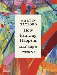 bokomslag How Painting Happens (and why it matters)  A Times Book of the Year