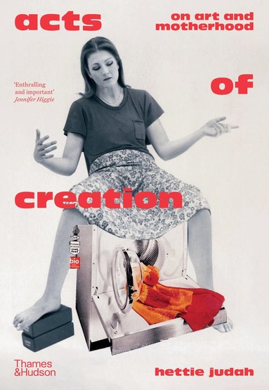 Hettie Judah - Acts of Creation, Inbunden