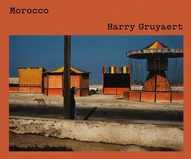 Harry Gruyaert - Harry Gruyaert: Morocco, Inbunden