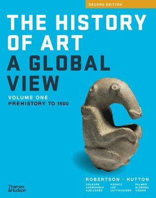 Jean Robertson, Deborah Hutton, Cynthia Colburn, Ömür Harmansah, Eric Kjellgren, Rex Koontz, De-nin D. Lee, Henry Luttikhuizen, Allison Lee Palmer, Stacey Sloboda, Monica Blackmun Visonà - History of Art: A Global View - Prehistory to 1500, Häftad