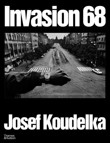 Josef Koudelka - Invasion Prague 68, Inbunden